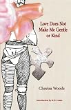 Love Does Not Make Me Gentle Or Kind