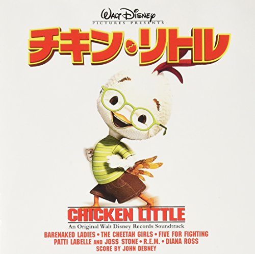 チキン・リトル オリジナル・サウンドトラック サントラ 岡本真夜 チキン・リトル・キャスト パティ・ラベル・アンド・ジョス・ストーン ベアネイキッド・レイディーズ チータ・ガールズ ファイブ・フォー・ファイティング ダイアナ・ロス R.E.M. チキン・リトル アビー・アンド・ラント…