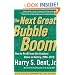 The Next Great Bubble Boom: How to Profit from the Greatest Boom in History: 2006-2010