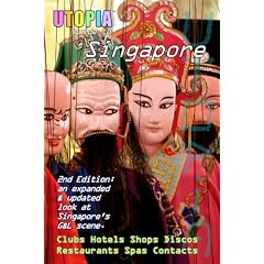 Utopia Guide to Singapore (2nd Edition): the Gay and Lesbian Scene in The Lion City