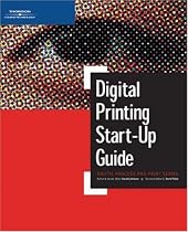 Digital Printing Start-Up Guide (Digital Process and Print)