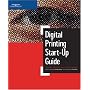 Digital Printing Start-Up Guide (Digital Process and Print)