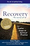 Recovery--the Sacred Art: The Twelve Steps As Spiritual Practice (Art of Spiritual Living) [Paperback] [2009] 1 Ed. Rami Shapiro