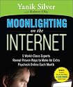 Moonlighting on the Internet: 5 World-Class Experts Reveal Proven Ways to Make Extra Cash