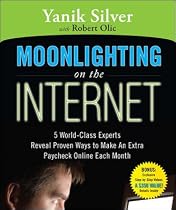 Moonlighting on the Internet: 5 World-Class Experts Reveal Proven Ways to Make Extra Cash