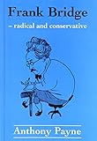 Frank Bridge : radical and conservative