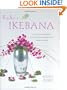 Keiko's Ikebana: A Contemporary Approach to the Traditional Japanese Art of Flower Arranging