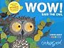 WOW! said the Owl