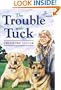 The Trouble with Tuck: The Inspiring Story of a Dog Who Triumphs Against All Odds