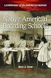 Native American Boarding Schools (Landmarks of the American Mosaic)