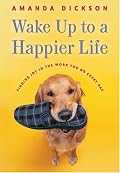 Wake Up to a Happier Life: Finding Joy in the Work You Do Every Day