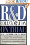 R & D Collaboration on Trial: The Microelectronics and Computer Technology Corporation