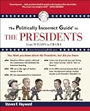The Politically Incorrect Guide to the Presidents: From Wilson to Obama