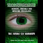 Transhumanism: Robots, Cyborgs and Artificial Intelligence | [Kevin Warwick, Noel Sharky]