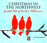 Christmas in the Northwest - Greatest Hits of the New Millennium