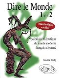 Dire le Monde 1 et 2 : Vocabulaire thématique du monde moderne français-allemand