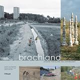 Brachland: Urbane Freiflächen neu entdecken