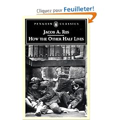 How the Other Half Lives: Studies Among the Tenements of New York