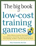 The big book of low-cost training games : quick, effective activities that explore communication, goals setting, character development, team building, and more : and won't break the bank!