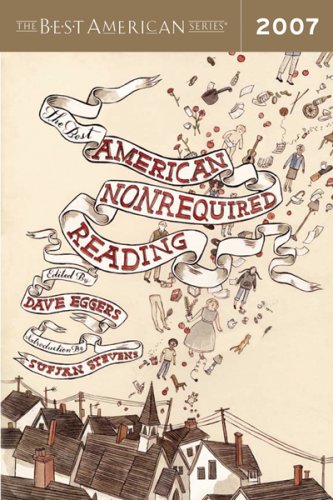 The Best American Nonrequired Reading 2007 (The Best American Series (TM))