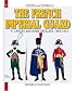 FRENCH IMPERIAL GUARD - VOL 4: 4 - Cavalry and Horse Artillery (Officers & Soldiers)