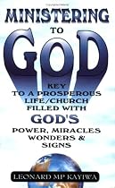 Ministering to God: key to prosperous life / church filled with God's power, miracles, signs and wonders (Spanish, French, Italian, German, Japanese, Chinese, ... Gujarati, Bengali and Korean Edition)