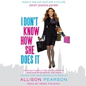 I Don't Know How She Does It: The Life of Kate Reddy, Working Mother | [Allison Pearson]