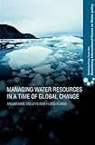 Managing water resources in a time of global change : mountains, valleys and flood plains