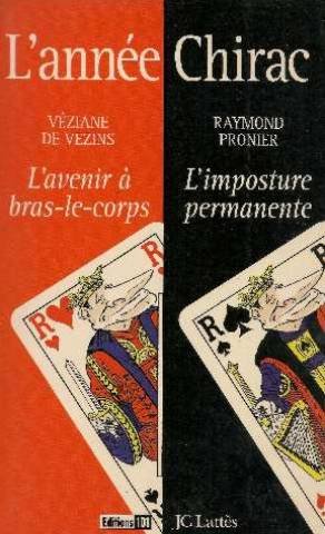 L'année Chirac : L'avenir à bras-le-corps suivi de l'imposture permanente
