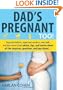 Dad's Pregnant Too: Expectant fathers, expectant mothers, new dads and new moms share advice, tips and stories about all the surprises, questions and joys ahead...