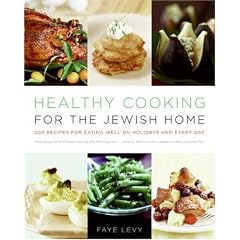 Healthy Cooking for the Jewish Home: 200 Recipes for Eating Well on Holidays and Every Day