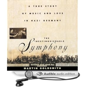 A True Story of Music and Love in Nazi Germany - Martin Goldsmith