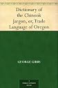 Dictionary of the Chinook Jargon, or, Trade Language of Oregon (Dodo Press)