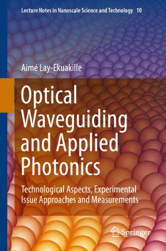 Optical Waveguiding and Applied Photonics: Technological Aspects, Experimental Issue Approaches and Measurements: 10 (Lecture Notes in Nanoscale Science and Technology)