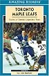 Toronto Maple Leafs: Stories of Canada's Legendary Team (Amazing Stories)