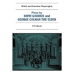 Plays by David Garrick and George Colman the Elder (British and American Playwrights) book cover
