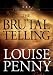 The Brutal Telling: A Three Pines Mystery (Unknown Binding)