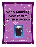 NANO-CANNING: BASIC RECIPES AND INSTRUCTION
