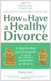 Cover of How to Have a Healthy Divorce by Paula Hall 0091924006