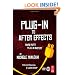 Plug-in to After Effects: Third Party Plug-in Mastery