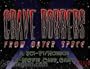 Grave Robbers From Outer Space