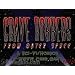 Grave Robbers From Outer Space