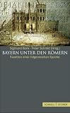 Produkt-Bild: Bayern unter den R&ouml;mern: Facetten einer folgenreichen Epoche