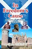 In Freedoms Cause: A Tale of Wallace and Bruce