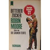 Bitterer Zucker. Roman.von "Robin Moore"