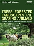 Trees, forested landscapes, and grazing animals : a European perspective on woodlands and grazed treescapes