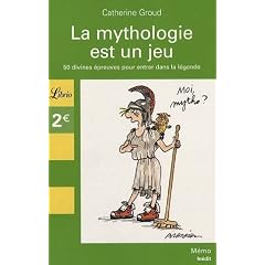 La mythologie est un jeu : 50 Divines �preuves pour entrer dans la l�gende