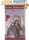 Child of the Prophecy (The Sevenwaters Trilogy, Book 3)