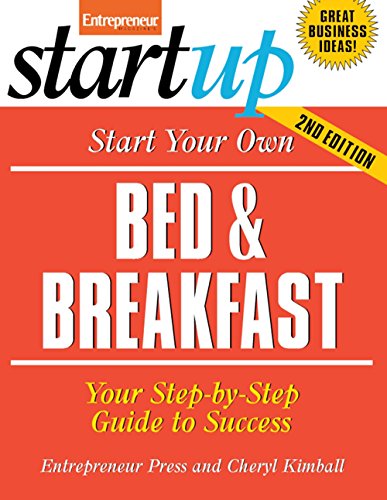 Start Your Own Bed and Breakfast: Your Step-By-Step Guide to Success (StartUp Series)