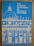 The St Peter catechism of Catholic doctrine